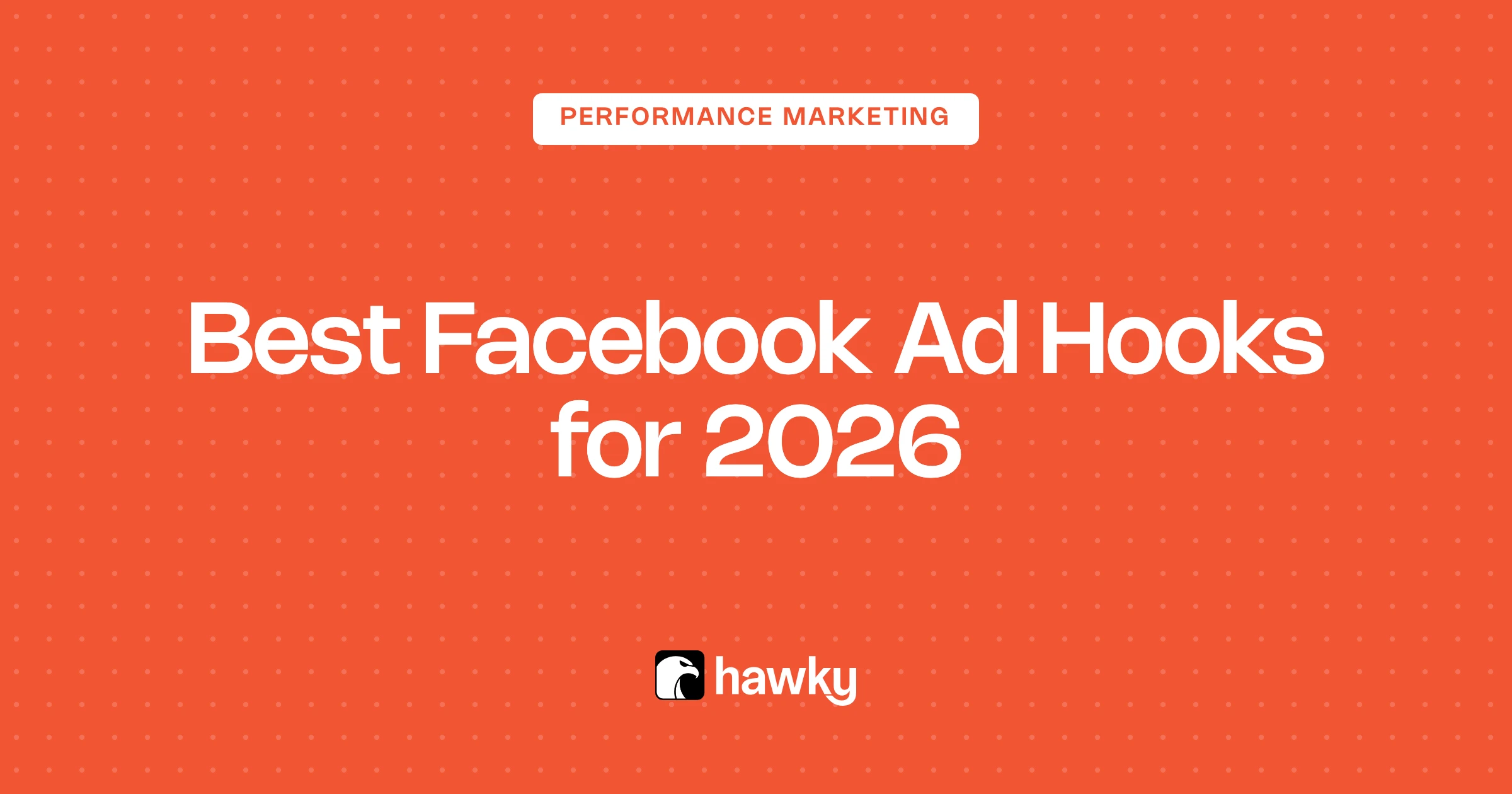 Best Facebook Ad Hooks for 2026: 25 That Stop the Scroll