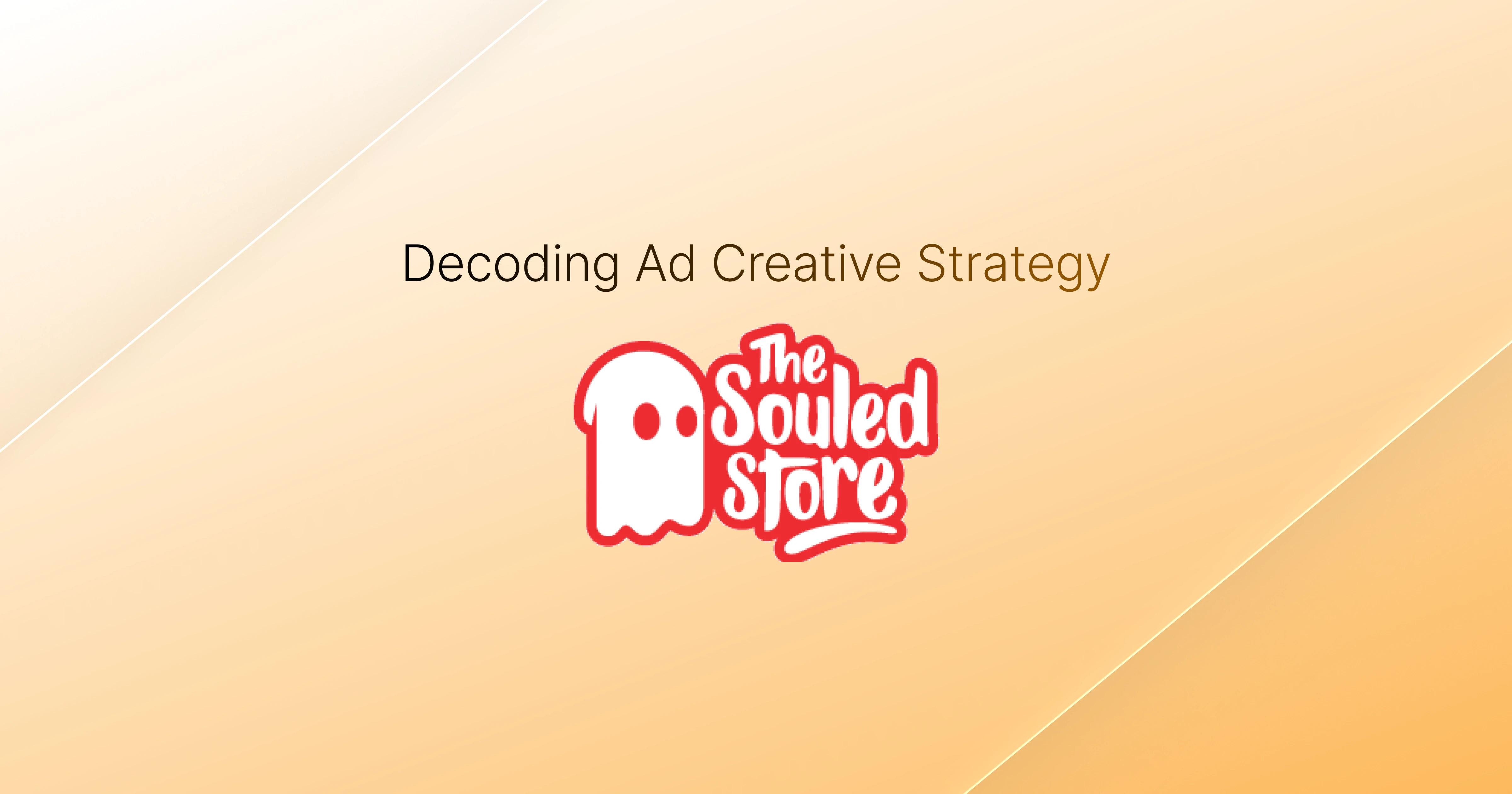 Decoding The Souled Store's Ad Creative Strategy