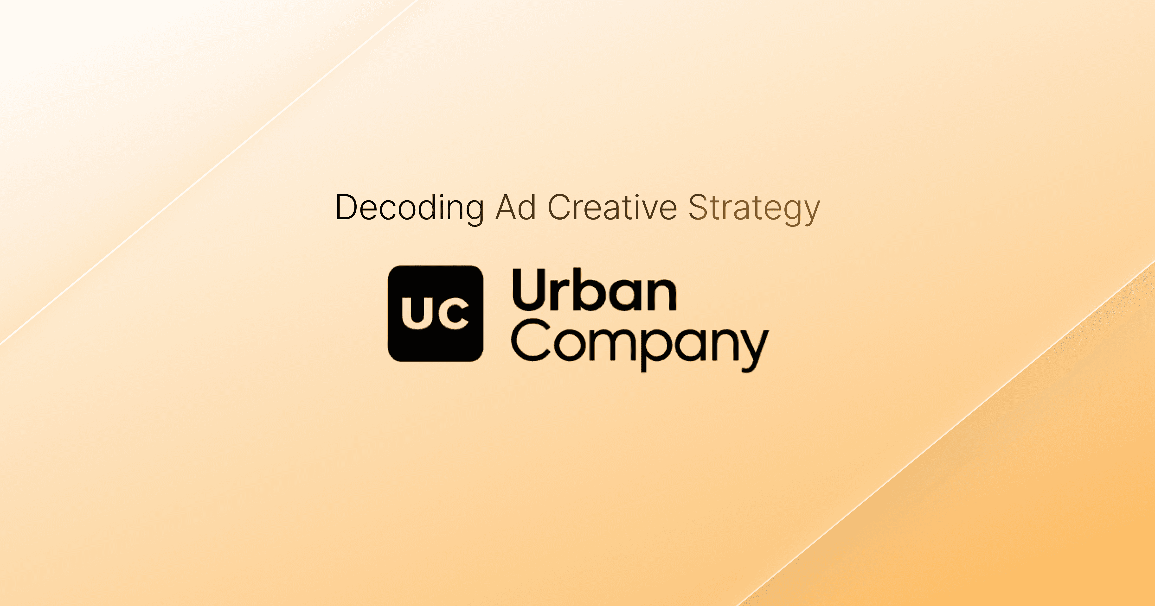 Decoding Urban Company's Ad Creative Strategy