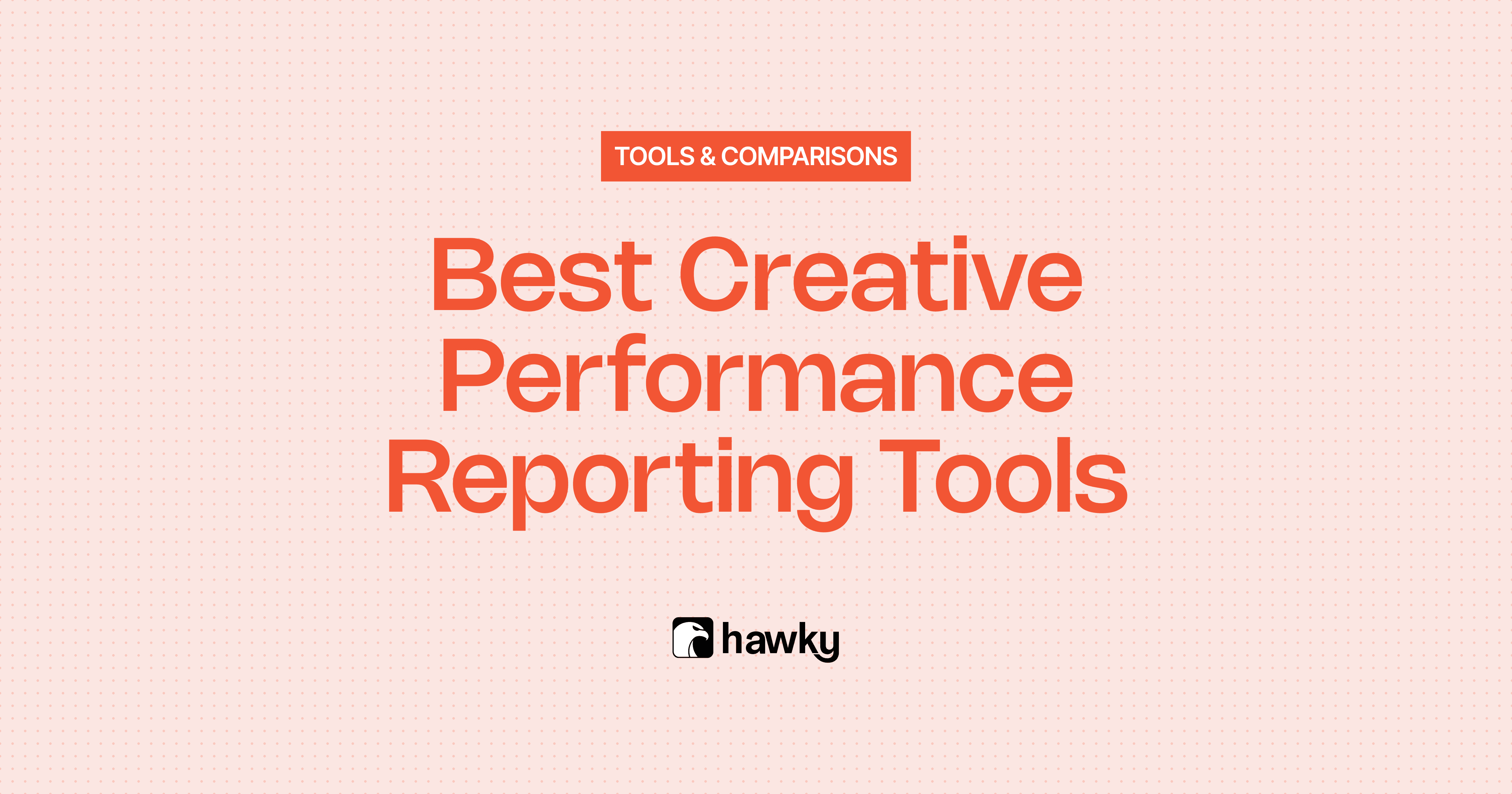 Best Creative Performance Reporting Tools for Marketers in 2026 (Tested & Ranked)
