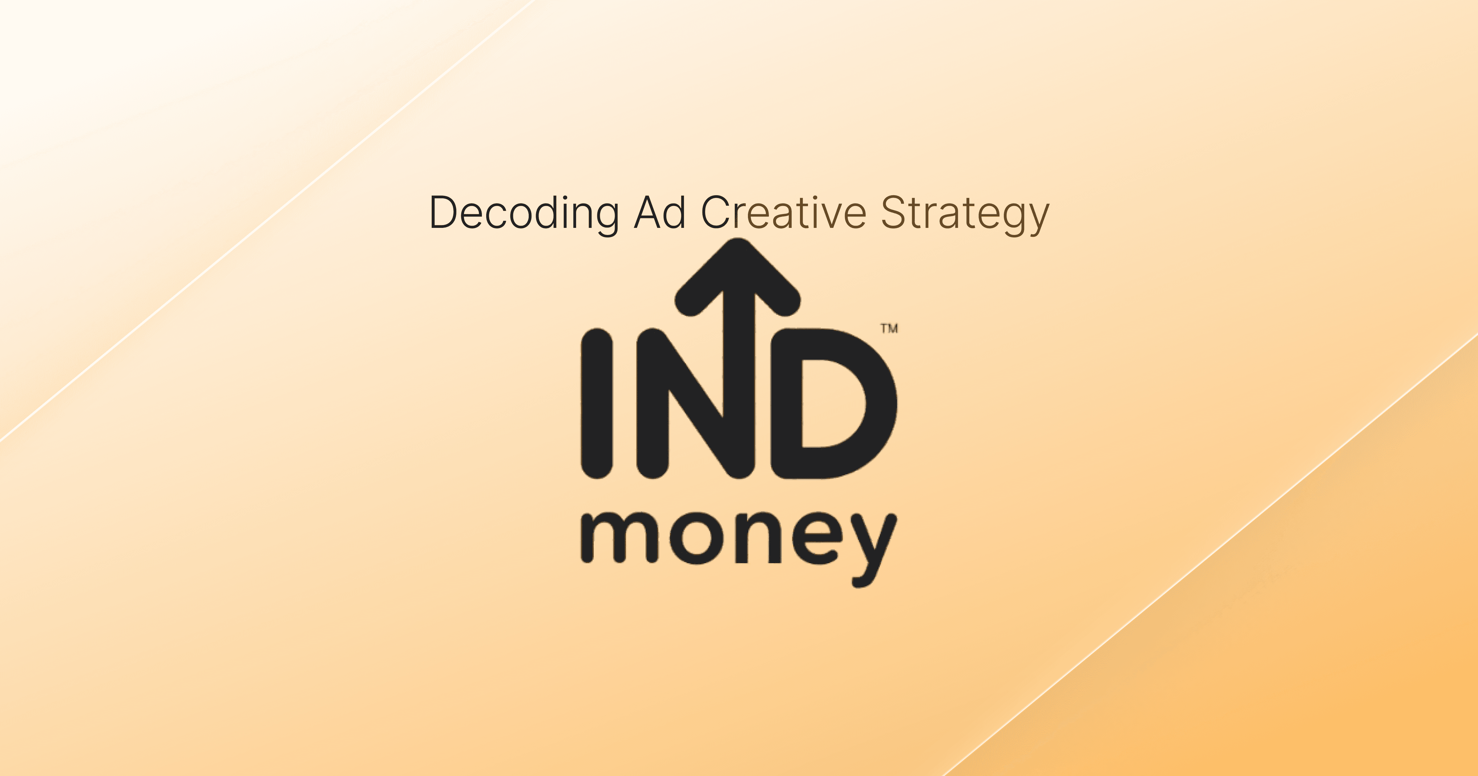 Decoding INDmoney's Ad Creative Strategy